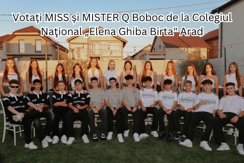 Votați MISS și MISTER Q Boboc de la Colegiul Naţional „Elena Ghiba Birta