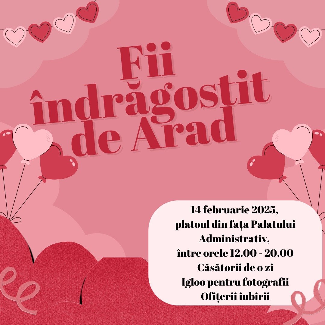 „Îndrăgostit de Arad“: arădenii sunt așteptați în fața Primăriei să celebreze dragostea de Valentine’s Day și Dragobete